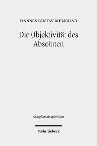 Book Cover for Die Objektivitat Des Absoluten by Hannes Gustav Melichar