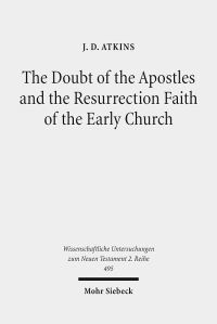 Book Cover for The Doubt of the Apostles and the Resurrection Faith of the Early Church by J D Atkins