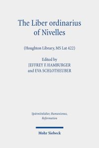 Book Cover for The Liber Ordinarius of Nivelles (Houghton Library, MS Lat 422) by Eva Schlotheuber, Jeffrey F Hamburger