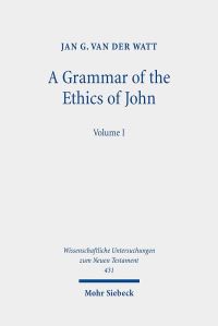Book Cover for A Grammar of the Ethics of John Volume I by J G Van der Watt