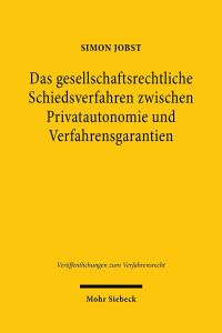 Book Cover for Das Gesellschaftsrechtliche Schiedsverfahren Zwischen Privatautonomie Und Verfahrensgarantien by Simon Jobst