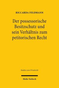Book Cover for Der Possessorische Besitzschutz Und Sein Verhaltnis Zum Petitorischen Recht by Riccarda Feldmann