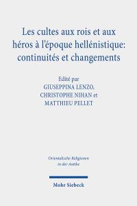 Book Cover for Les Cultes Aux Rois Et Aux Heros a L'epoque Hellenistique: by Matthieu Pellet, Christophe Nihan, Giuseppina Lenzo