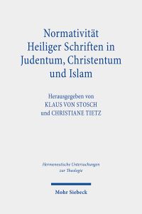 Book Cover for Normativitat Heiliger Schriften in Judentum, Christentum Und Islam by Klaus von Stosch, Christiane Tietz, Christi Tietz, Klaus von Stosch, Klaus Stosch