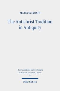 Book Cover for The Antichrist Tradition in Antiquity by Mateusz Kusio