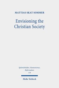 Book Cover for Envisioning the Christian Society by Mattias Skat Sommer