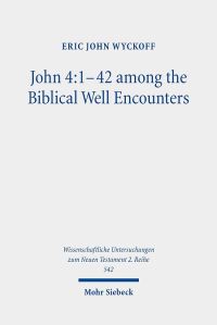 Book Cover for John 4:1-42 Among the Biblical Well Encounters by Eric John Wyckoff