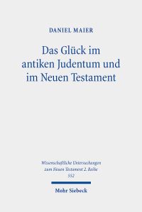 Book Cover for Das Gluck Im Antiken Judentum Und Im Neuen Testament by Daniel Maier