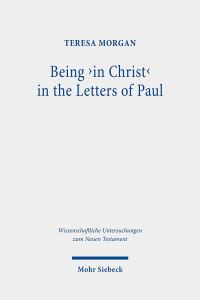 Book Cover for Being 'In Christ' in the Letters of Paul by Teresa Morgan