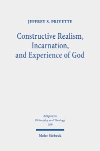 Book Cover for Constructive Realism, Incarnation, and Experience of God by Jeffrey S Privette