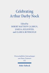 Book Cover for Celebrating Arthur Darby Nock by Robert Matthew Calhoun, James A Kelhoffer, Clare K Rothschild