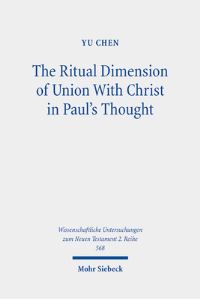 Book Cover for Ritual Dimension of Union With Christ in Paul's Thought by Yu Chen