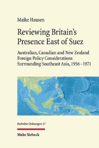 Book Cover for Reviewing Britain's Presence East of Suez by Maike Hausen