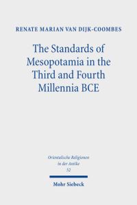 Book Cover for The Standards of Mesopotamia in the Third and Fourth Millennia BCE by Renate M van DijkCoombes