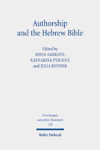 Book Cover for Authorship and the Hebrew Bible by Sonja Ammann, Katharina Psychny, Julia Rhyder