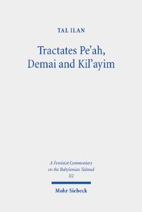 Book Cover for Tractates Pe'ah, Demai and Kil'ayim. Volume 1. Text, Translation, and Commentary by Tal Ilan