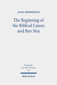 Book Cover for The Beginning of the Biblical Canon and Ben Sira by Alma Brodersen