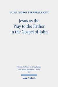 Book Cover for Jesus as the Way to the Father in the Gospel of John by Sajan George Perepparambil