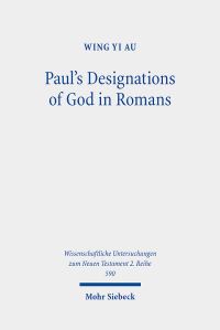 Book Cover for Paul's Designations of God in Romans by Wing Yi Au