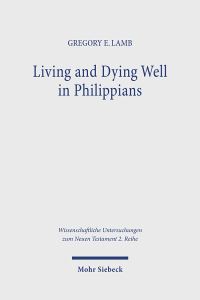 Book Cover for Living and Dying Well in Philippians by Gregory E Lamb