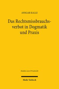 Book Cover for Das Rechtsmissbrauchsverbot in Dogmatik Und Praxis by Ansgar Kalle