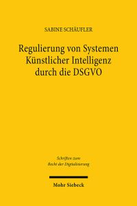 Book Cover for Regulierung Von Systemen Künstlicher Intelligenz Durch Die DSGVO by Sabine Schäufler