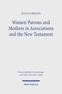 Book Cover for Women Patrons and Mothers in Associations and the New Testament by Susan E Benton