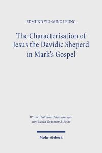 Book Cover for The Characterisation of Jesus the Davidic Shepherd in Mark's Gospel by Edmund Yiuming Leung