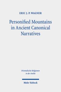 Book Cover for Personified Mountains in Ancient Canonical Narratives by Eric J P Wagner