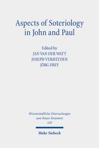 Book Cover for Aspects of Soteriology in John and Paul by Jan G van der Watt, Joseph Verheyden, Jörg Frey