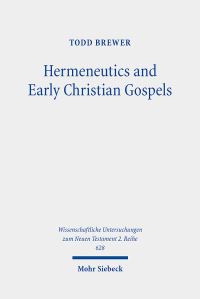 Book Cover for Hermeneutics and Early Christian Gospels by Todd Brewer
