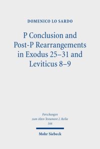 Book Cover for P Conclusion and Post-P Rearrangements in Exodus 25-31 and Leviticus 8-9 by Domenico Lo Sardo