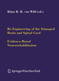 Book Cover for Re-Engineering of the Damaged Brain and Spinal Cord by Klaus R.H. Wild, G.A. Brunelli