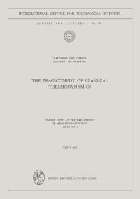 Book Cover for The Tragicomedy of Classical Thermodynamics by Clifford Truesdell