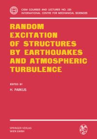 Book Cover for Random Excitation of Structures by Earthquakes and Atmospheric Turbulence by Heinz Parkus