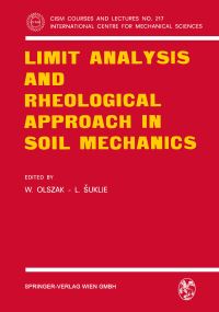 Book Cover for Limit Analysis and Rheological Approach in Soil Mechanics by W Olszak, G de Josselin de Jong, L Suklje, Z Mroz, C Szymanski