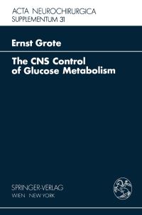 Book Cover for The CNS Control of Glucose Metabolism by E.H. Grote