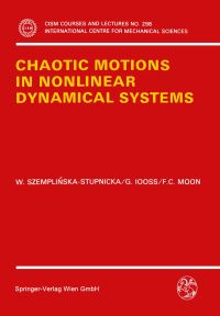 Book Cover for Chaotic Motions in Nonlinear Dynamical Systems by Wanda SzemplinskaStupnicka, Gerard Iooss, Francis C Moon