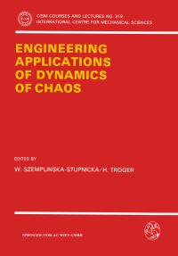 Book Cover for Engineering Applications of Dynamics of Chaos by W SzemplinskaStupnicka, H Troger