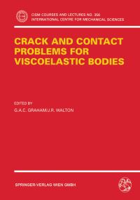 Book Cover for Crack and Contact Problems for Viscoelastic Bodies by GAC Graham, JR Walton
