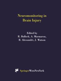 Book Cover for Neuromonitoring in Brain Injury by R. Bullock, A. Marmarou, B. Alessandri, J. Watson