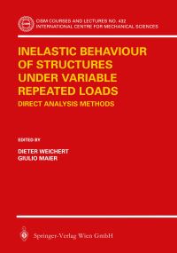 Book Cover for Inelastic Behaviour of Structures Under Variable Repeated Loads by Dieter Weichert, Giulio Maier