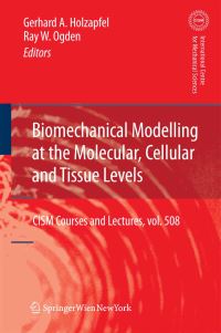 Book Cover for Biomechanical Modelling at the Molecular, Cellular and Tissue Levels by Gerhard A Holzapfel, Ray W Ogden