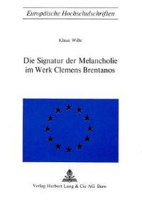 Book Cover for Die Signatur Der Melancholie Im Werk Clemens Brentanos by Klaus Wille