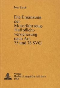Book Cover for Die Erganzung Der Motorfahrzeug-Haftpflichtversicherung Nach Art. 75 Und 76 SVG by Peter Staub