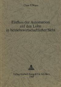 Book Cover for Einfluss Der Automation Auf Den Lohn in Betriebswirtschaftlicher Sicht by Claus P Wunn