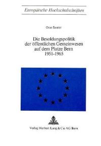 Book Cover for Die Besoldungspolitik Der Offentlichen Gemeinwesen Auf Dem Platze Bern 1951 - 1965 by Otto Sauter