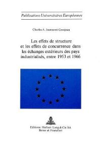 Book Cover for Les Effets De Structure Et Les Effets De Concurrence Dans Les Echanges Exterieurs Des Pays Industrialises, Entre 1953 Et 1966 by Charles A Jeanneret-Grosjean