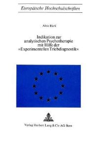 Book Cover for Indikation Zur Analytischen Psychotherapie Mit Hilfe Der «Experimentellen Triebdiagnostik>> by Alois Bürli