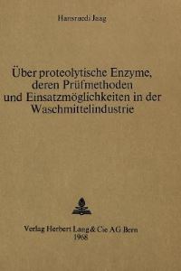 Book Cover for Uber Proteolytische Enzyme, Deren Prufmethoden Und Einsatzmoglichkeiten in Der Waschmittelindustrie by Hansruedi Jaag